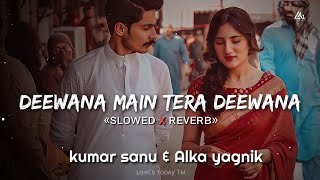 Deewana Main Tera Deewana [90's-Slowed X Reverb]~Kumar sanu & Alka yagnik |90's hit|Lofi's today 1m