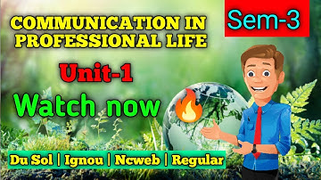 COMMUNICATION IN PROFESSIONAL LIFE || Unit-1 SEM-3,4 ||  Du Sol | Ncweb | IGNOU | Regular