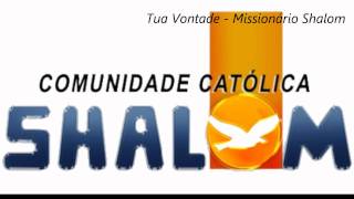 Video thumbnail of "Tua Vontade - Missionário Shalom"