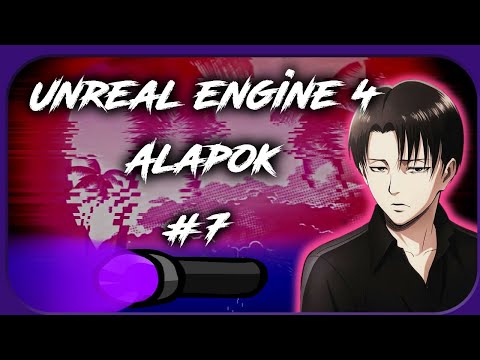 Unreal Engine 4 Alapok #7 - A Flashlight Alapjai