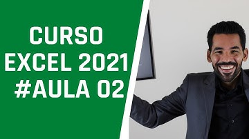 Curso de Excel 2021 - Aula 02