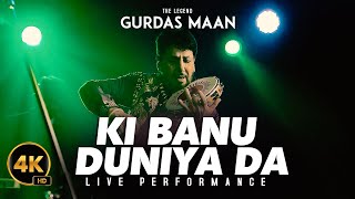 Ki Banu Duniya Da | Gurdas Maan | Live Performance 2025