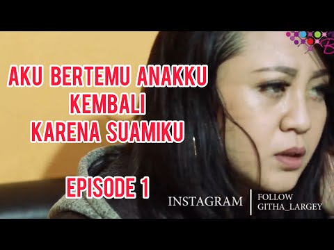 Aku Bertemu Anakku Kembali Karena Suamiku Episode 1 (Re-edited)