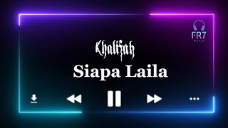 Miniatura de "Siapa Laila - Khalifah"