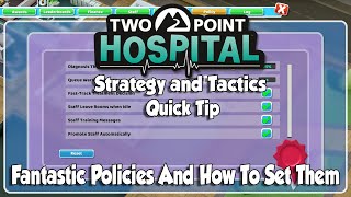 Two Point Hospital Strategy & Tactics Quick Tip: Fantastic Policies And How To Set Them