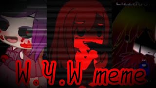 W.Y.W meme collab with 3 people