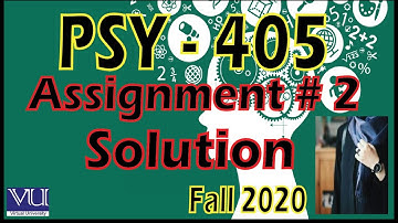 PSY-405 Assignment # 2 Solution Fall 2020 || Truehelperhelper