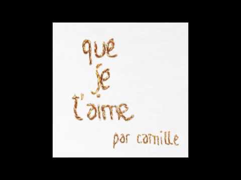 Camille Que Je T Aime 2012