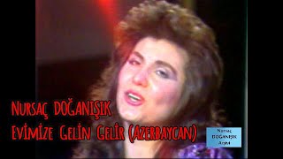 Nursaç DOĞANIŞIK - Evimize Gelin Gelir (Azerbaycan)