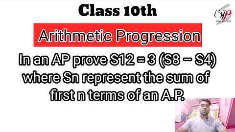 Class 10th Q.In an AP prove S12 = 3 (S8 – S4) where Sn represent the sum of first n terms of an A.P.