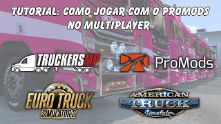 Tutorial: Como jogar com o ProMods no Multiplayer - ETS 2 e ATS