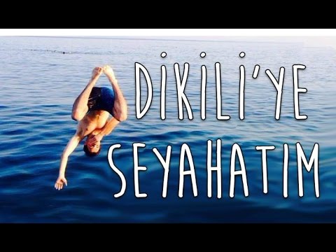 DİKİLİ'YE Seyahatım | My Trip To DİKİLİ, TURKEY