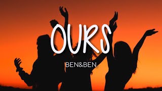 Ours - Ben&Ben (Lyrics)