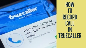 How to record call using truecaller