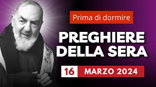 Le Preghiere della Sera di oggi 16 Marzo 2024 - Sabato della IV Settimana di Quaresima