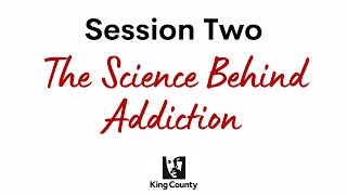 King County Conference on Addiction Disorders - Session 2: The Science Behind Addiction