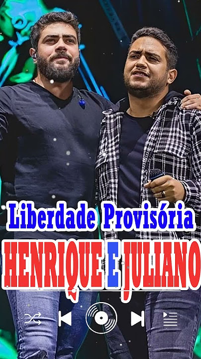 Henrique e Juliano - LIBERDADE PROVISÓRIA