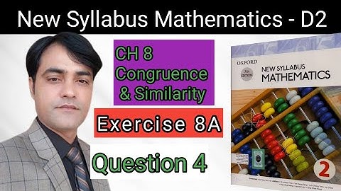 Exercise 8A Q NO 4 I Oxford New Syllabus Mathematics |Chap 8 congruence & Similarity| D2 Solution