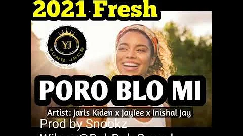 PORO BLO MI (2021)•Jarls Kiden x JayTee (Tasik Yard) x  Inishal Jay•💯