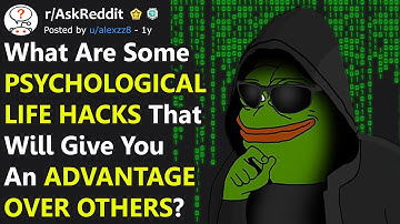 Psychological Life Hacks That Will Change Your Social Life Forever (r/AskReddit)