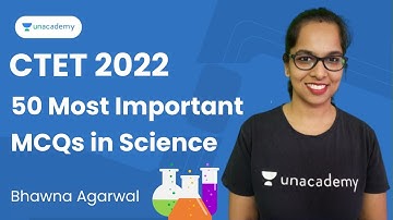 50 Most Important MCQs in Science | CTET 2022 | Bhawna Agarwal | Unacademy Shiksha