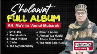 SHOLAWAT FULL ALBUM KH. MU'MIN 'AENUL MUBAROK ENAK DAN MERDU