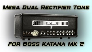 Mesa Dual Rectifier Tone and Download for Boss Katana MK2  #bosskatana #bossofficial #mesaboogie
