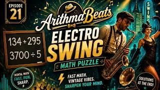 🕺 Math Mashup #21  High Energy Electro Swing Mental Arithmetic