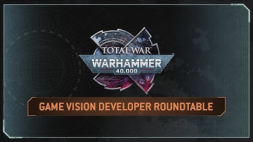 Total War: WARHAMMER 40,000 - Game Vision Developer Roundtable