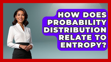 How Does Probability Distribution Relate To Entropy? - Thermodynamics For Everyone