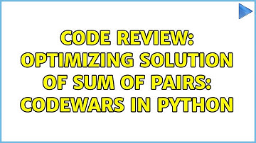Code Review: Optimizing solution of Sum of Pairs: Codewars in Python