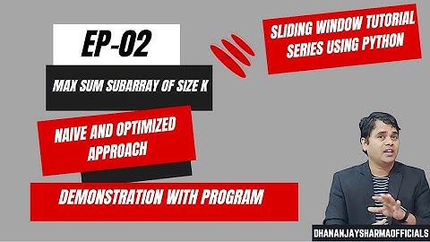 SW-02 | Max Sum Subarray of size K | Sliding Window Tutorial Series using Python | DSA