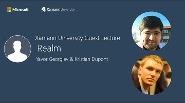 Realm - Yavor Georgiev & Kristian Dupont - Xamarin University Guest Lecture
