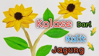 Cara Membuat Kolase Bunga Matahari dari kulit jagung || Kreatifitas Dari Bahan Alam