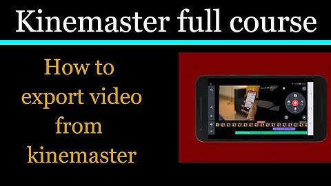 how to export video from kinemaster