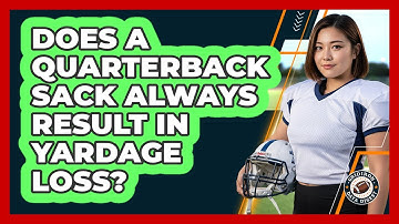 Does A Quarterback Sack Always Result In Yardage Loss?