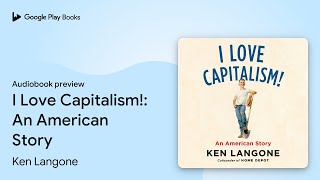 I Love Capitalism!: An American Story by Ken Langone · Audiobook preview