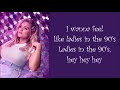 Lauren Alaina ~ Ladies In The 90s (Lyrics)