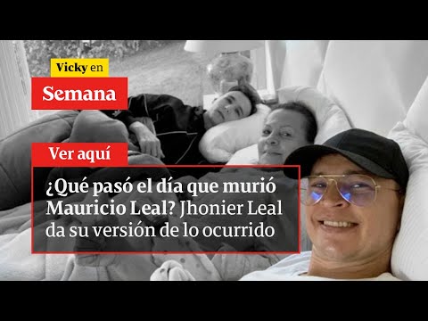 🔴¿Qué pasó el día que murió Mauricio Leal? Jhonier Leal da su versión de lo ocurrido