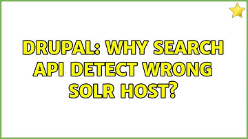 Drupal: Why Search APi detect wrong SOLR host?