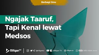 Inviting for Taaruf, But Getting to Know Them Through Social Media - Ustadz Khairullah Anwar Luth...