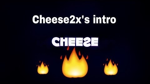 New intro for Cheese 2x! Made by me