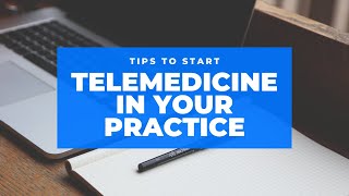 Tips to Start Using Telemedicine in Your Clinic