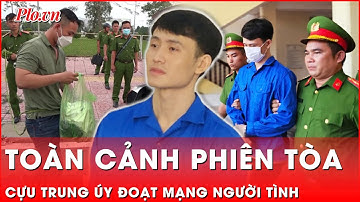 Cận cảnh cựu Trung úy công an khóc lóc trước tòa, đoạt mạng người tình lãnh án chung thân | Thời sự