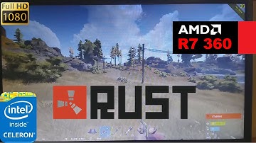 R7 360 | RUST [Celeron G1840] 1080p