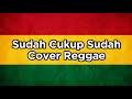 Download Lagu Sudah Cukup Sudah - Nirwana (Cover Reggae) BY As Tone