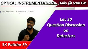 Lec 20 Question discussion on Detectors continue