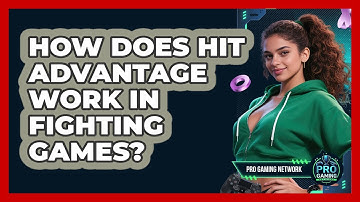How Does Hit Advantage Work In Fighting Games? - Pro Gaming Network