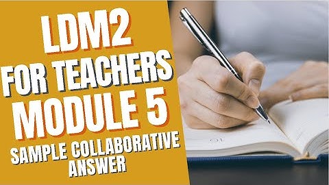 LDM2 Module 5 - SAMPLE COLLABORATIVE ANSWERS
