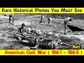 [Rare Historical Photos] The American Civil War in pictures part 1, 1861 1865